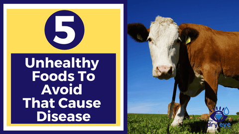 5 Unhealthy Foods To Avoid That Cause Disease and Dry, Irritated Eyes