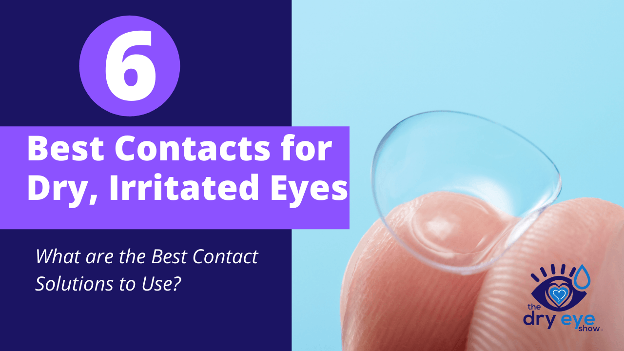 6 Best Contacts for Dry, Irritated Eyes and the Best Solutions To Use