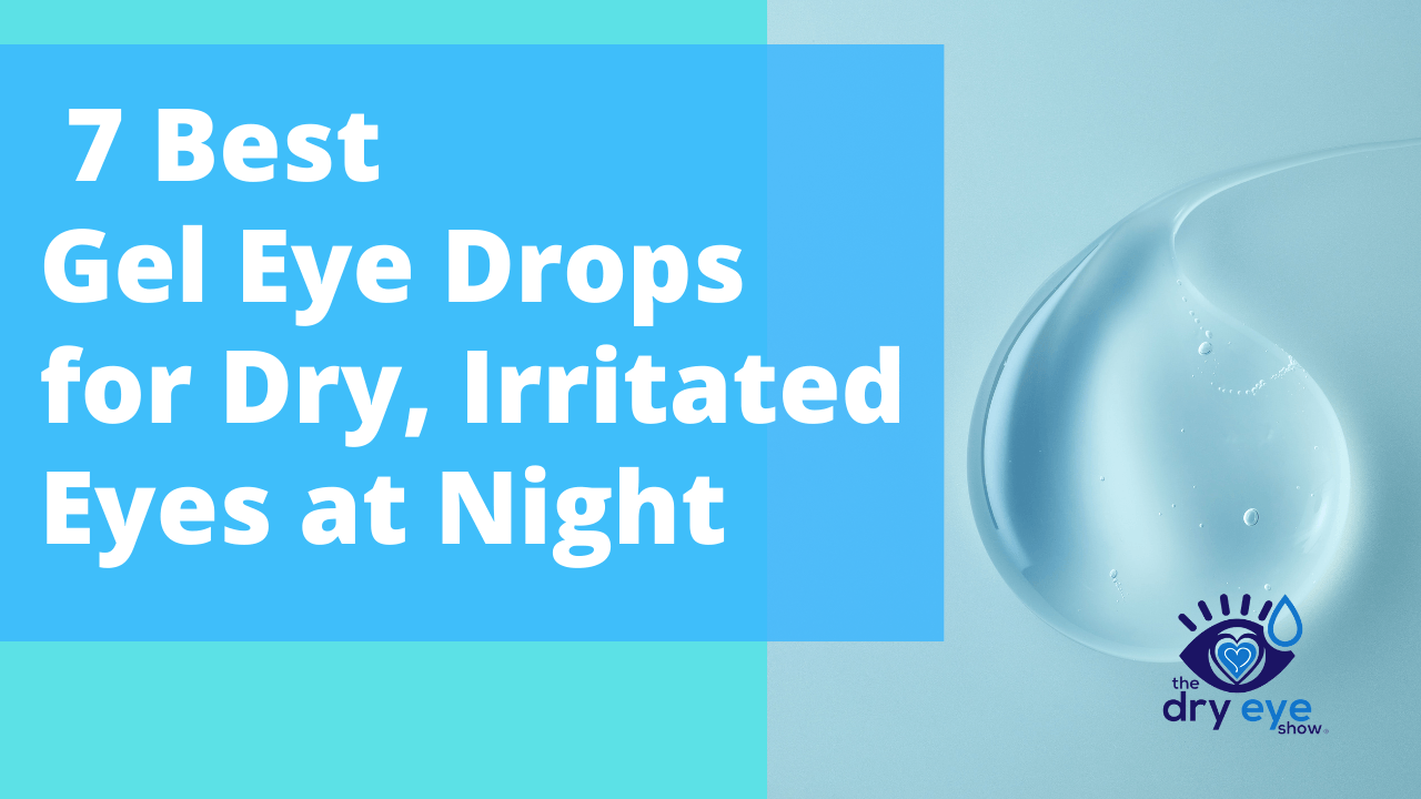 7 Best Gel Eye Drops for Dry, Irritated Eyes at Night
