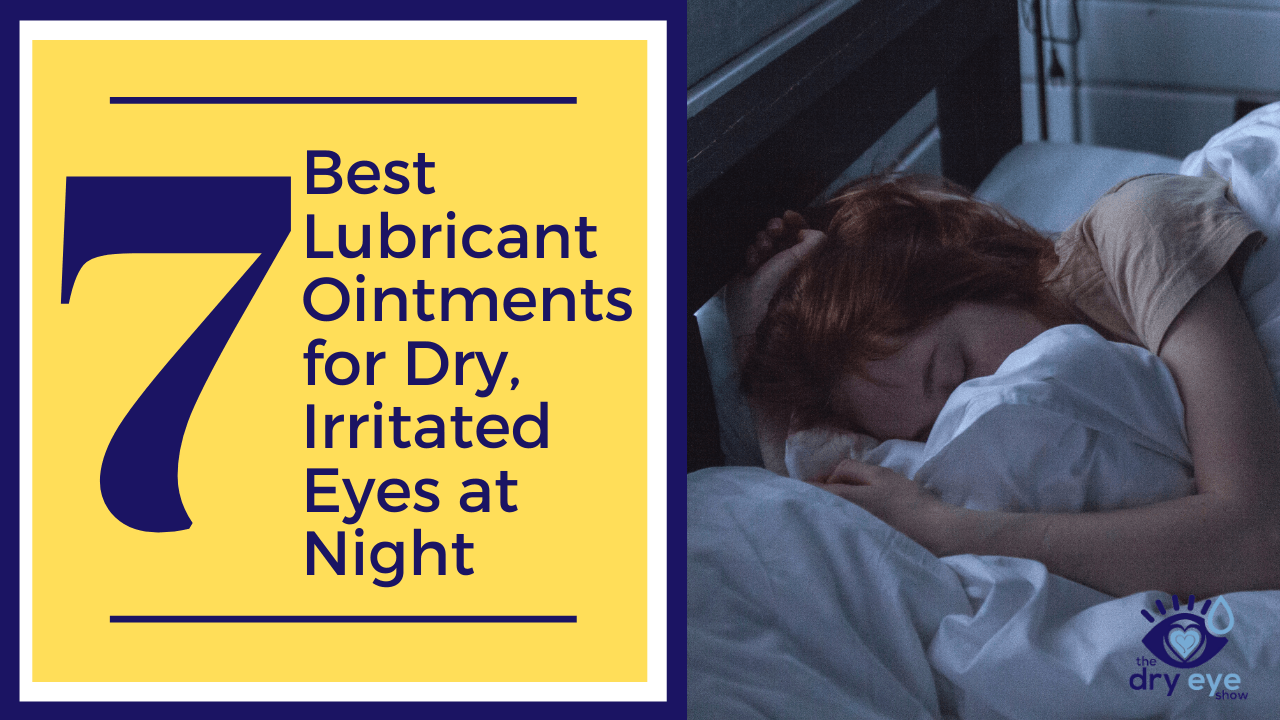 7 Best Lubricant Ointments for Dry, Irritated Eyes at Night Eye Love