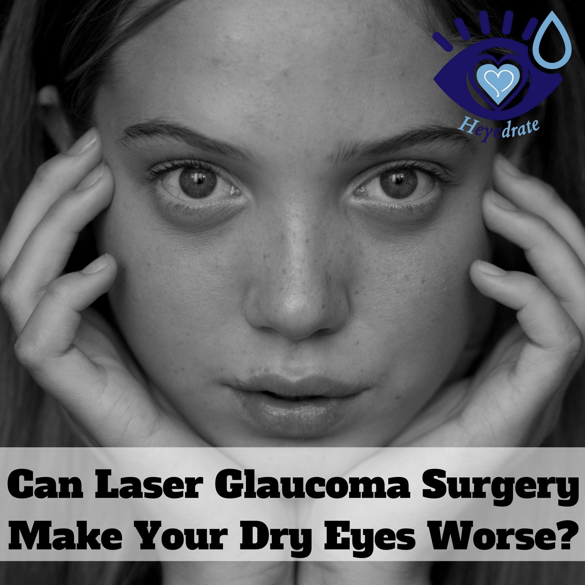Can Laser Glaucoma Surgery Make Your Dry Eyes Worse?