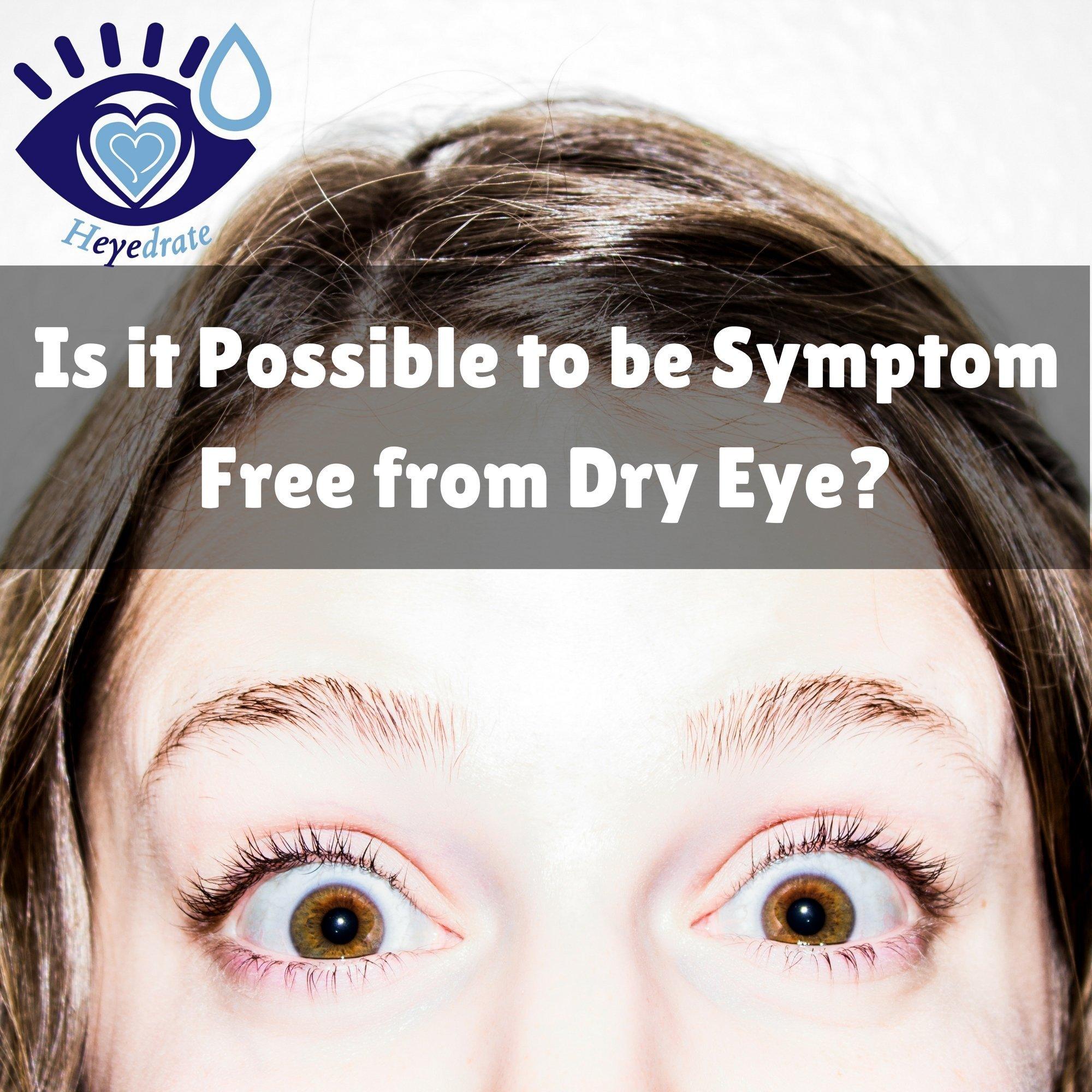 Is it Possible to be Symptom Free from Dry Eye?