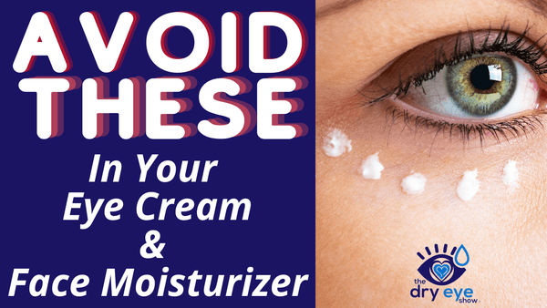 3 Ingredients to AVOID In Your Eye Cream and Face Moisturizer